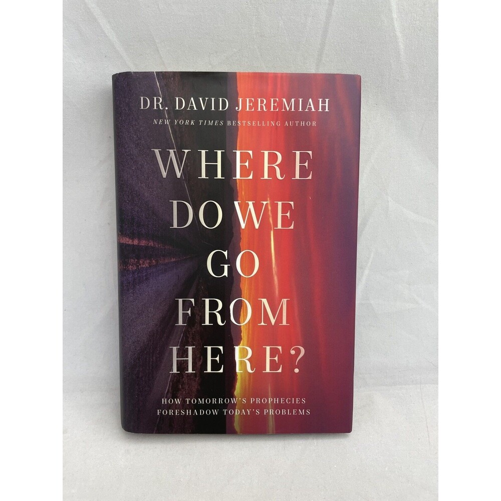 Where Do We Go from Here Tomorrow's Prophecies Foreshadow David Jeremiah Book HC